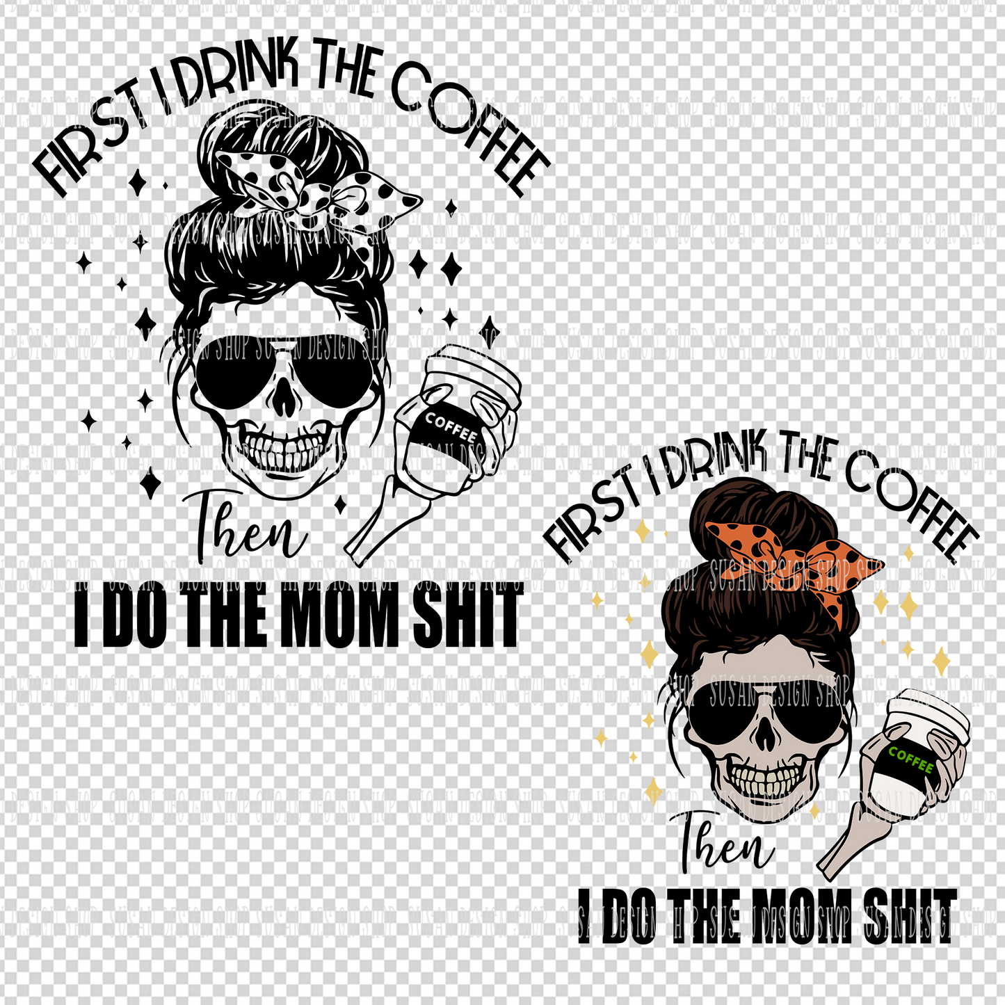 First I drink the Coffee then I Do the Mom Shit, Mom life SVG Bundle