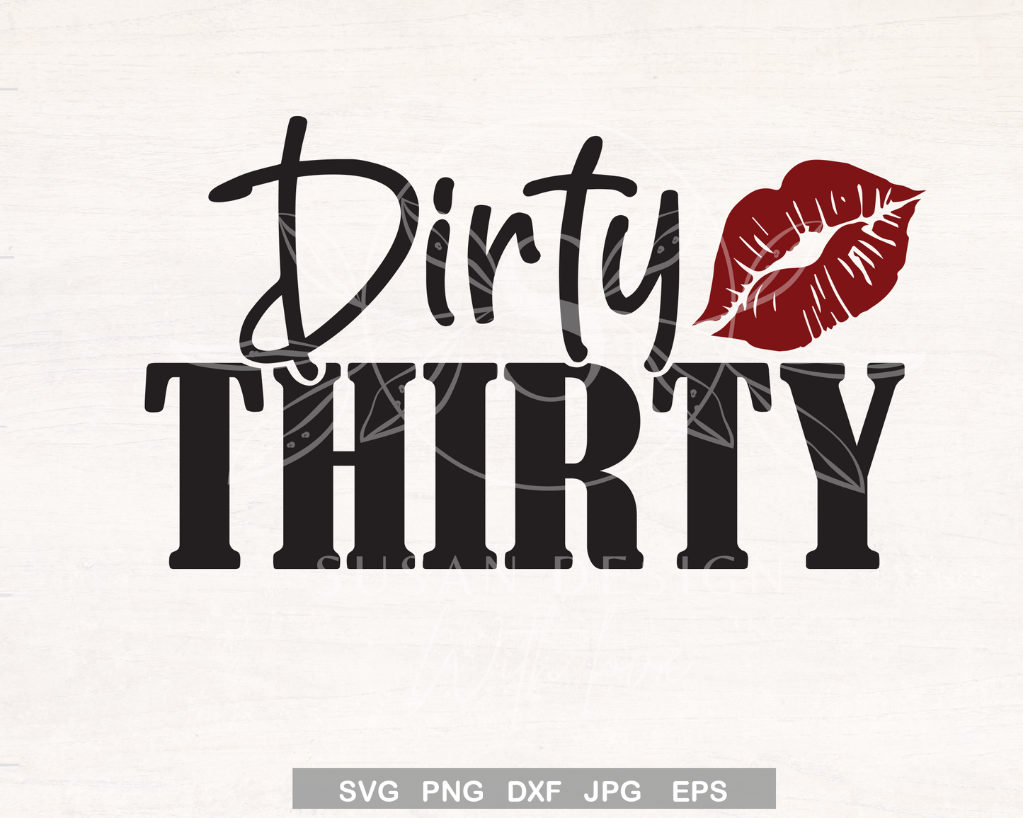 Dirty Thirty lip, 30 Birthday Girl SVG