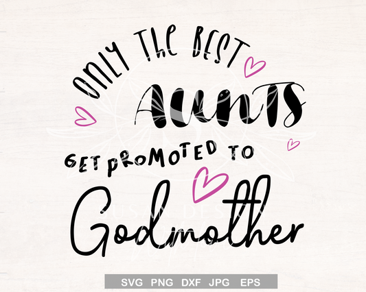 Best aunt Get Promoted to Godmother SVG, Christening SVG