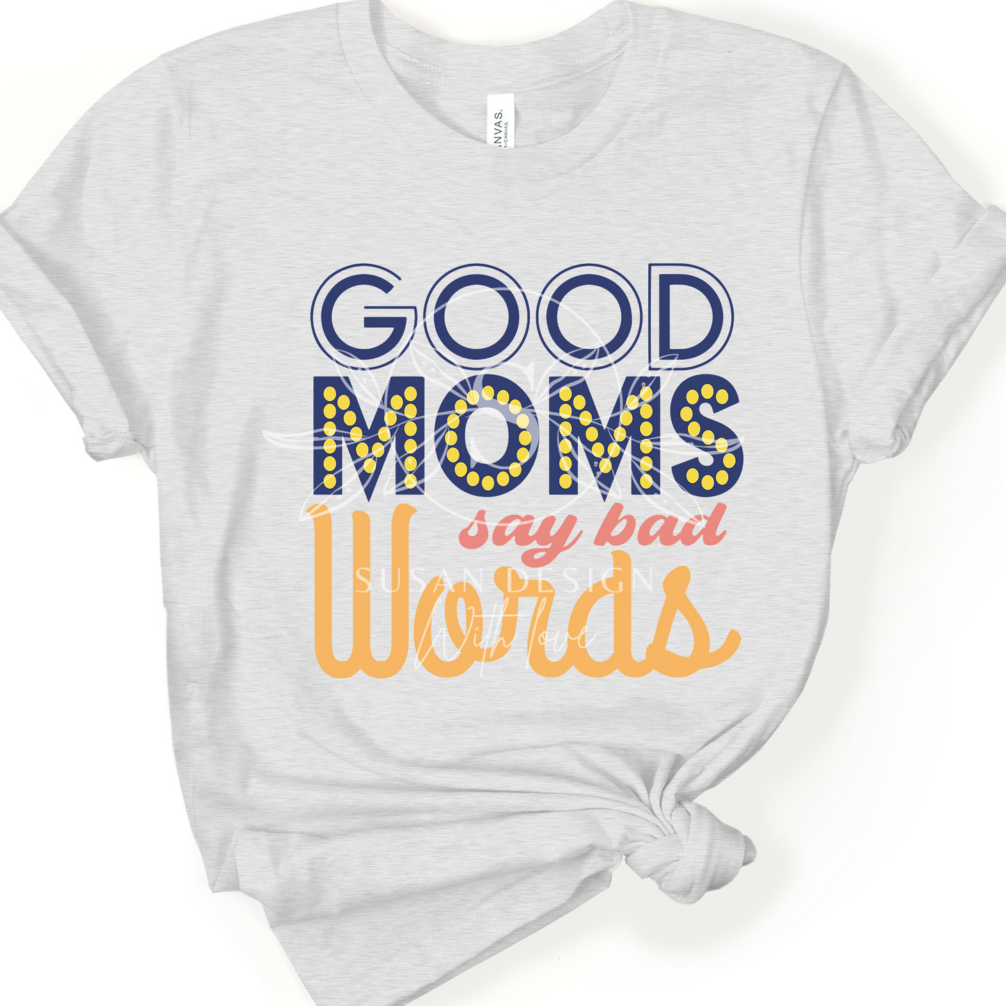 Good Moms Say Bad Words SVG, Funny mom life qoute