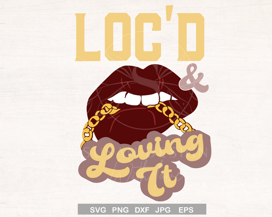 Loc'd and Loving It SVG Quote