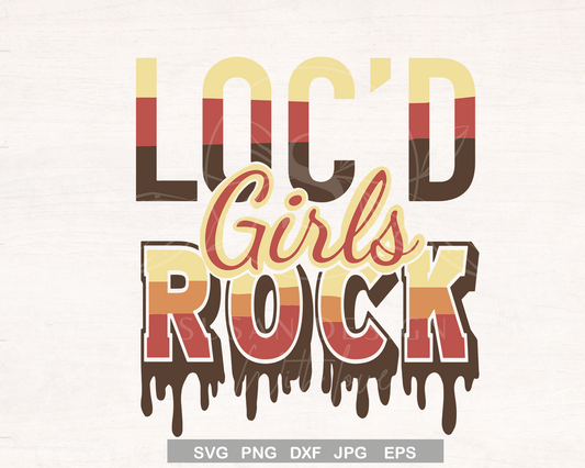 Loc'd Girls Rock Dripping SVG Quote file for Cricut