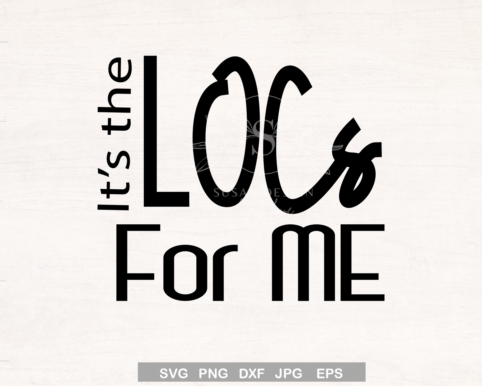 It is The Locs for Me SVG Quote file for Cricut shirt design