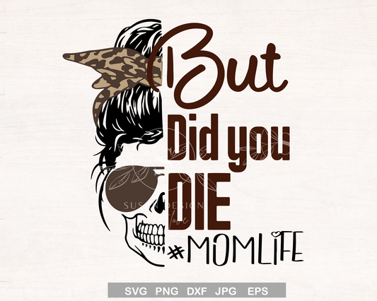 But Did You Die, Messy Bun, Mom Life SVG