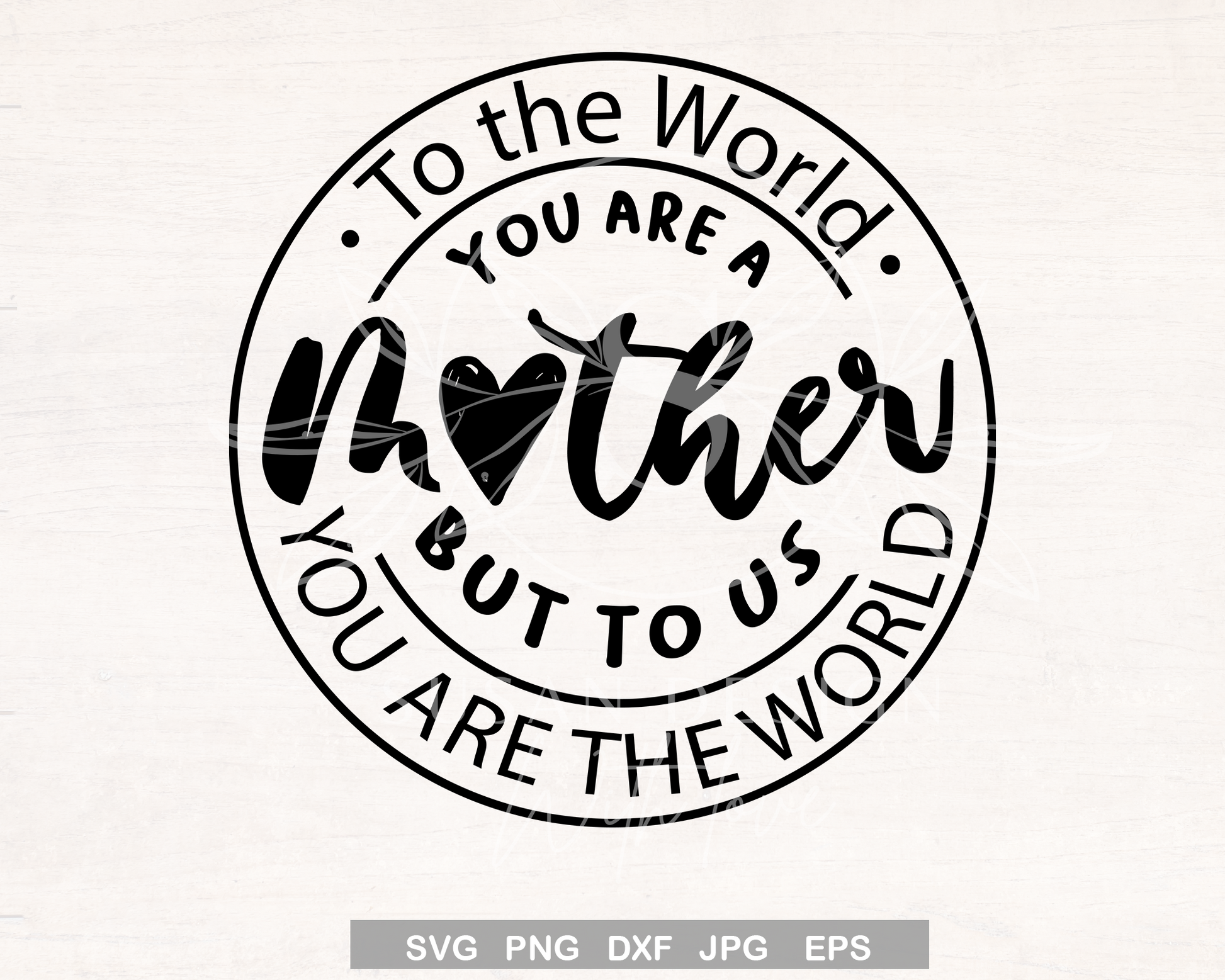 You are the World, Mom SVG