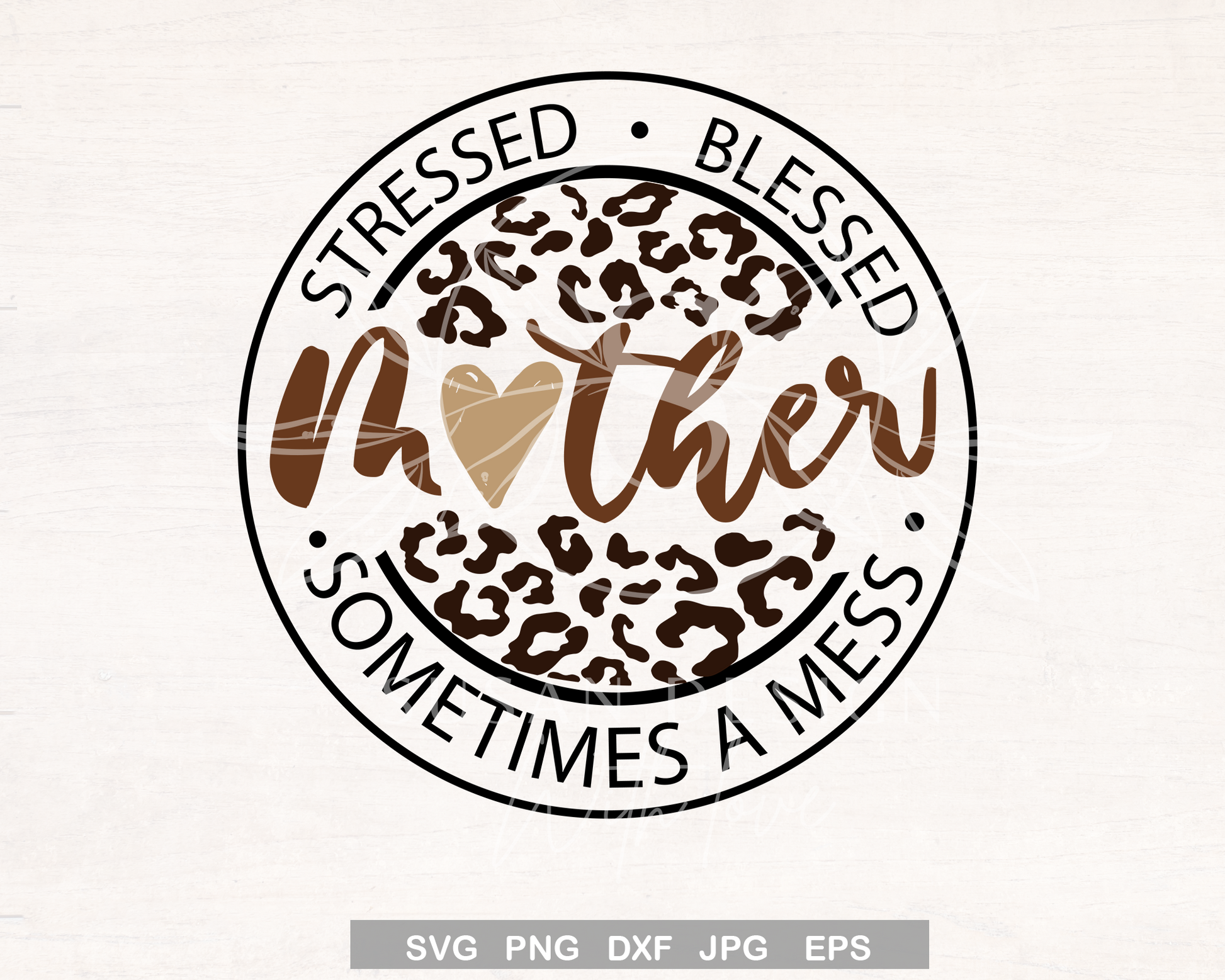 Stressed Blessed Sometimes a Mess, Funny Mom life Quote SVG